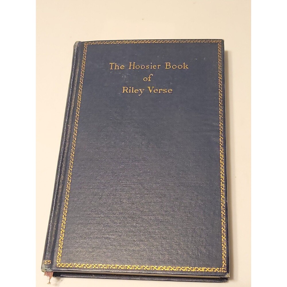The Hoosier Book Of Riley Verse, Poems In Dialect by James Whitcomb Riley, 1916